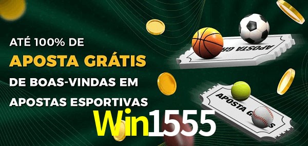 Win1555 Ate 100% de Aposta Gratis